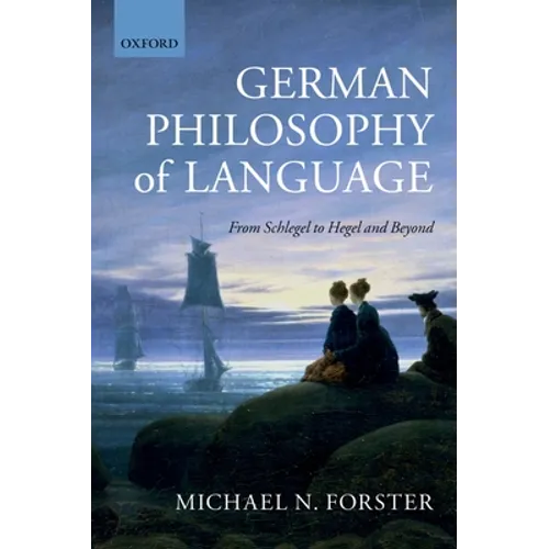 German Philosophy of Language: From Schlegel to Hegel and Beyond