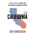California 2.0: An Independent Vision for California's Abundant Future