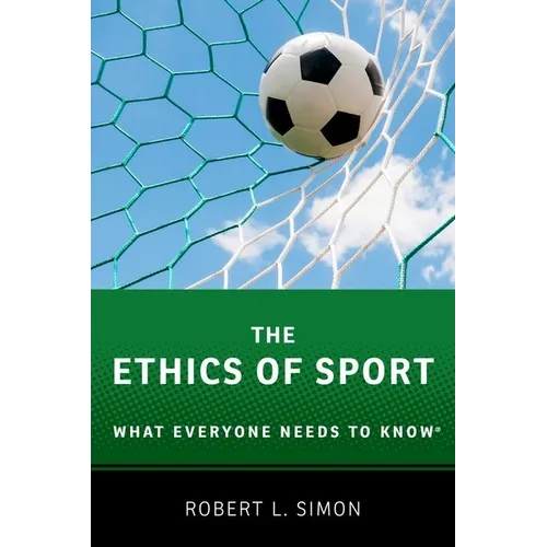 Ethics of Sport: What Everyone Needs to Know(r)