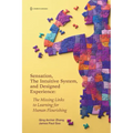 Sensation, the Intuitive System, and Designed Experience: The Missing Links to Learning for Human Flourishing