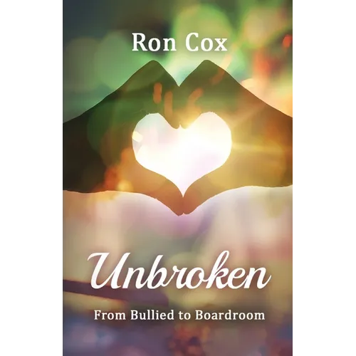 Unbroken: From Bullied to Boardroom