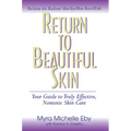 Return to Beautiful Skin: Your Guide to Truly Effective, Nontoxic Skin Care