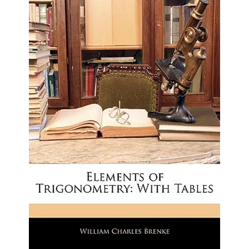 Elements of Trigonometry: With Tables