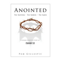 Anointed: To Suffer, To Serve, To Save: A Flexible Inductive Study of Isaiah 53