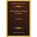 Annie Oakley, Woman At Arms: A Biography