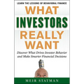 What Investors Really Want: Know What Drives Investor Behavior and Make Smarter Financial Decisions