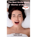 The Best Erotic Short Stories of 2023, Volume 1: Explicit Adult Erotica Featuring First Times, Threesomes, Rough Sex, Anal Sex, Roleplay, Gangbangs, L