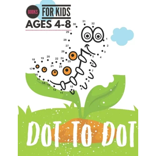 Dot to Dot: Books For Kids Ages 4-8, Connect the Dots Puzzles count and color for Fun and Learning, preschool and kindergarten.