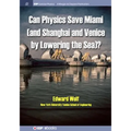 Can Physics Save Miami (and Shanghai and Venice, by Lowering the Sea)?