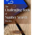 The Challenging Book of Number Search Puzzles Volume 2