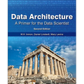 Data Architecture: A Primer for the Data Scientist: A Primer for the Data Scientist