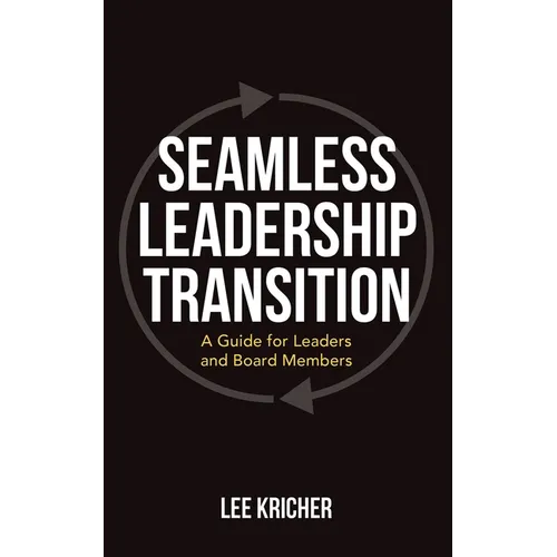 Seamless Leadership Transition: A Guide for Leaders and Board Members