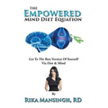 The Empowered Mind Diet Equation: Get To The Best Version Of Yourself Via Diet & Mind
