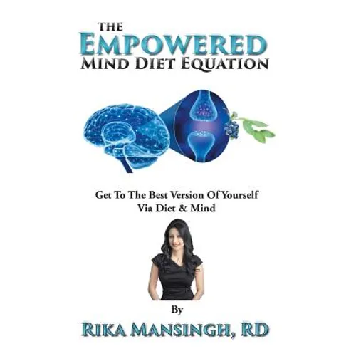 The Empowered Mind Diet Equation: Get To The Best Version Of Yourself Via Diet & Mind