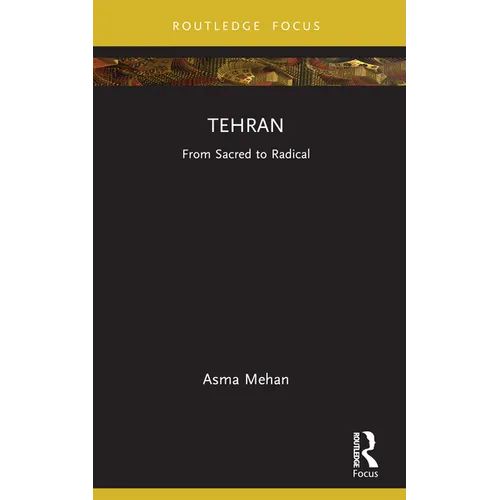Tehran: From Sacred to Radical