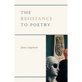 The Resistance to Poetry