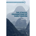 The Ethical Foundations of Early Daoism: Zhuangzi's Unique Moral Vision