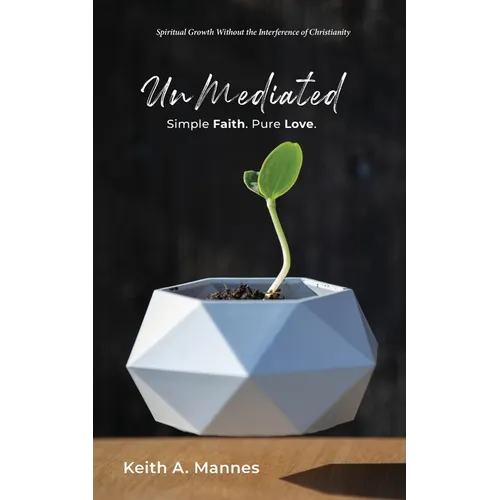 UnMediated: Spiritual Growth Without the Interference of Christianity