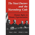 The Nazi Doctors and the Nuremberg Code: Human Rights in Human Experimentation