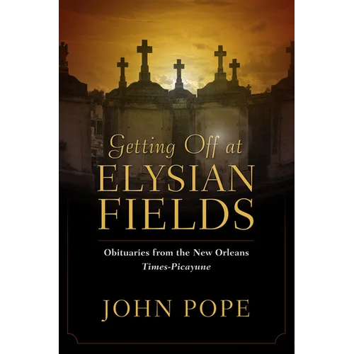 Getting Off at Elysian Fields: Obituaries from the New Orleans Times-Picayune
