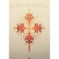 Gesta Romanorum / The Deeds of the Romans: Ancient Wisdom for the Modern World - A Journey Through Medieval Legends and Morals
