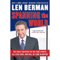Spanning the World: The Crazy Universe of Big-Time Sports, All-Star Egos, and Hall of Fame Bloopers