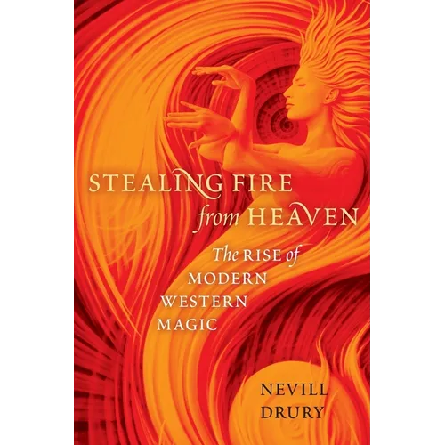 Stealing Fire from Heaven: The Rise of Modern Western Magic