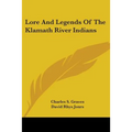 Lore And Legends Of The Klamath River Indians
