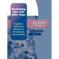 Reclaiming Your Life After Rape: Cognitive-Behavioral Therapy for Posttraumatic Stress Disorder Client Workbook