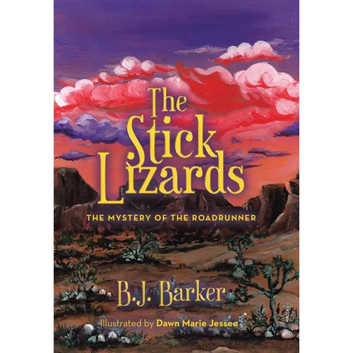 The Stick Lizards: Book 3 The Mystery of the Roadrunner