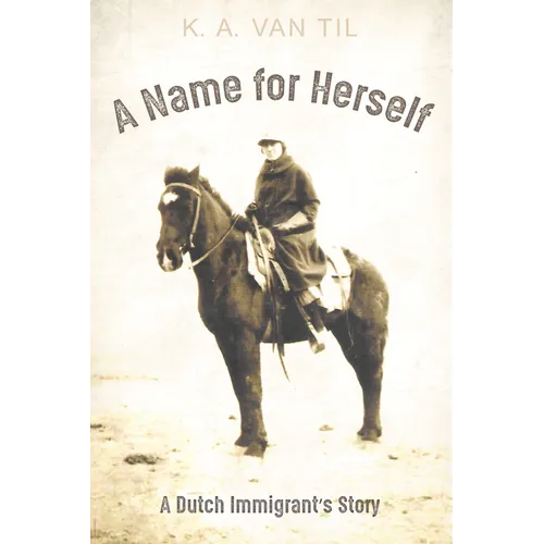 A Name for Herself: A Dutch Immigrant's Story