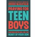 Praying for Teen Boys: Partner with God for the Heart of Your Son