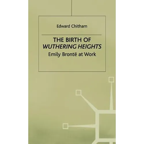 The Birth of Wuthering Heights: Emily Brontë at Work