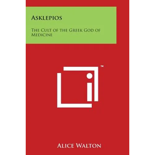 Asklepios: The Cult of the Greek God of Medicine