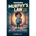Murphy's Law for Kids: 101 Life Principles for School, Friends, Big Feelings & Growing Up