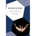 Blessed Victors: Theology of Persecution in the Third-Century Church