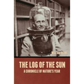 The Log of the Sun: A Chronicle of Nature's Year
