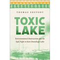 Toxic Lake: Environmental Destruction and the Epic Fight to Save Onondaga Lake