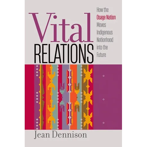 Vital Relations: How the Osage Nation Moves Indigenous Nationhood Into the Future