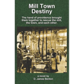 Mill Town Destiny: The Hand of Providence brought them together to save the mill, the town, and each other.