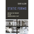 Static Forms: Writing the Present in the Modern Middle East