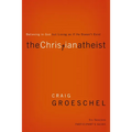 The Christian Atheist Bible Study Participant's Guide: Believing in God But Living as If He Doesn't Exist (Participant's Guide)