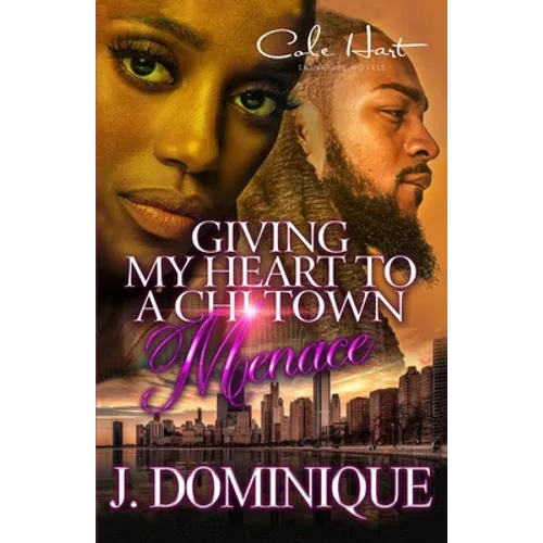 Giving My Heart To A Chi-Town Menace: A Romance Standalone