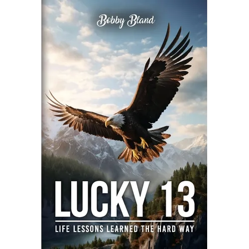 Lucky 13: Life Lessons Learned The Hard Way