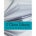 I Chose Liberty (Large Print Edition): Autobiographies of Contemporary Libertarians