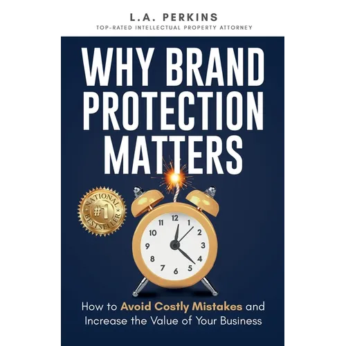 Why Brand Protection Matters: How to Avoid Costly Mistakes and Increase the Value of Your Business