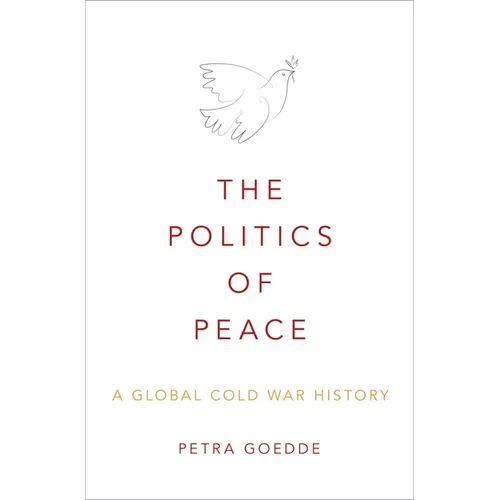 The Politics of Peace: A Global Cold War History