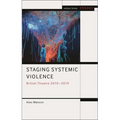 Staging Systemic Violence: British Theatre 2010-2019