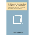 20 Hours, 40 Minutes, Our Flight in the Friendship: The American Girl, First Across the Atlantic by Air, Tells Her Story