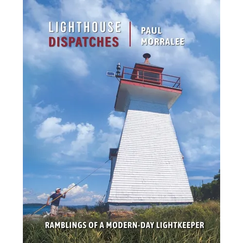 Lighthouse Dispatches: Ramblings of a Modern-Day Lightkeeper